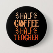 Badge Rond 7,6 Cm Demi-café Demi-enseignant (Devant)