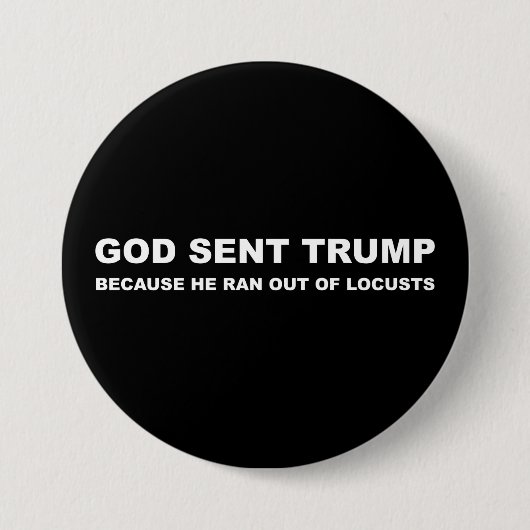 Badge Rond 7,6 Cm Dieu A Envoyé Trump Parce Qu'Il Éloignait Les Criq (Devant)