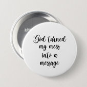 Badge Rond 7,6 Cm Dieu A Transformé Mon Mess En Message (Devant & derrière)