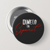 Badge Rond 7,6 Cm Dimelo En Espanol espagnol enseignant bilingue et (Devant & derrière)
