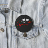 Badge Rond 7,6 Cm Dimelo En Espanol espagnol enseignant bilingue et (En situation)