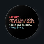 Badge Rond 7,6 Cm Dites Gay Protéger les enfants trans Lire les livr<br><div class="desc">Dites Gay Protéger les enfants trans Lire les livres interdits LGBTQ</div>