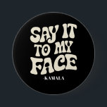 Badge Rond 7,6 Cm Dites-Le À Mon Visage Kamala Harris 2024 Débat<br><div class="desc">Dites-Le À Mon Visage Kamala Harris 2024 Débat</div>