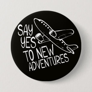 Badge Rond 7,6 Cm Dites Oui Aux Nouvelles Aventures, Design Blanc