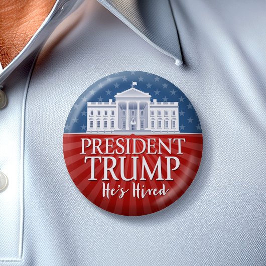 Badge Rond 7,6 Cm Donald Trump - Il est embauché - 2024