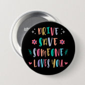 Badge Rond 7,6 Cm Drive safe someone loves you (Devant & derrière)