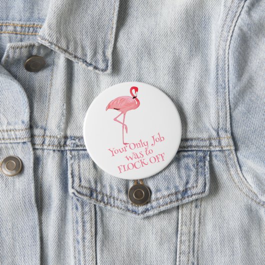 Badge Rond 7,6 Cm Drôle Flamant rose rose Flock Off Dit (En situation)