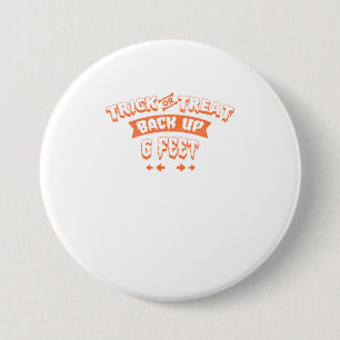 Badge Rond 7,6 Cm Drôle Halloween Trick ou Treat Back Up 6 pieds