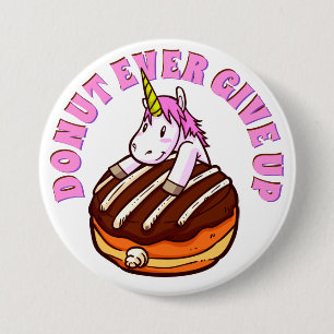 Badge Rond 7,6 Cm Drôle Pun Donut Jamais Abandonner Unicorn
