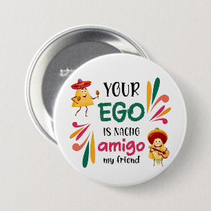 Badge Rond 7,6 Cm Drôle VOTRE EGO EST NACHO AMIGO Texte personnalisé