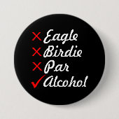 Badge Rond 7,6 Cm Eagle Birdie par Alcohol Humour (Devant)