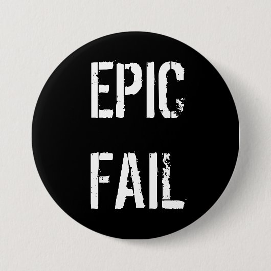 BADGE ROND 7,6 CM ÉCHOUER ÉPIQUE (Devant)