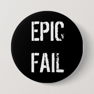 BADGE ROND 7,6 CM ÉCHOUER ÉPIQUE