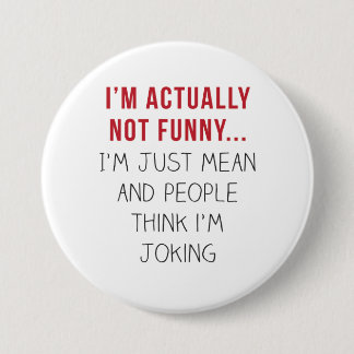 Badge Rond 7,6 Cm En fait, je ne suis pas drôle... Je suis juste méc