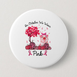 Badge Rond 7,6 Cm En Octobre, Nous Portons Le Cancer Du Sein Rose Aw