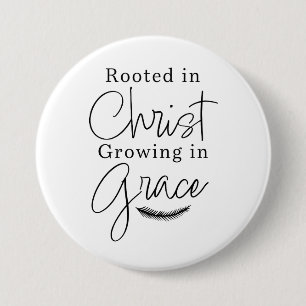 Badge Rond 7,6 Cm Enraciné dans le Christ Croissant dans la Grâce No