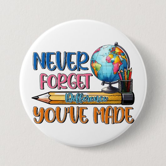 Badge Rond 7,6 Cm Enseignant N'oublie Jamais La Différence Que Vous (Devant)