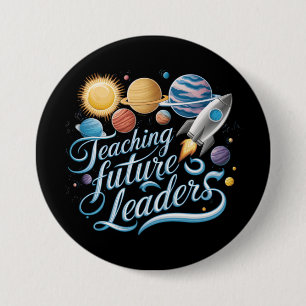 Badge Rond 7,6 Cm Enseigner aux futurs leaders de la planète spatial