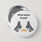 Badge Rond 7,6 Cm Et le pain ? (Devant & derrière)