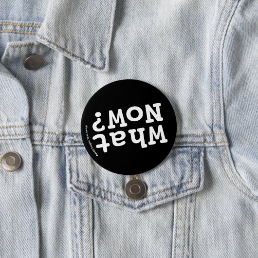 Badge Rond 7,6 Cm Et maintenant ? (En situation)