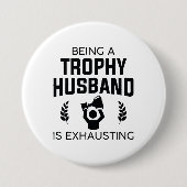 Badge Rond 7,6 Cm Être Un Mari Trophée Est Épuisant (Devant)