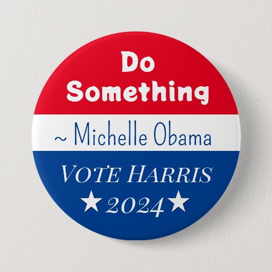 Badge Rond 7,6 Cm Faire quelque chose | Michelle Obama dit | Vote Ha (Devant)