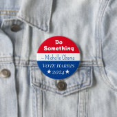 Badge Rond 7,6 Cm Faire quelque chose | Michelle Obama dit | Vote Ha (En situation)