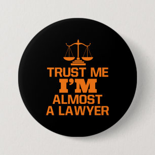 Badge Rond 7,6 Cm Faites-moi confiance Je Suis Presque Un Avocat