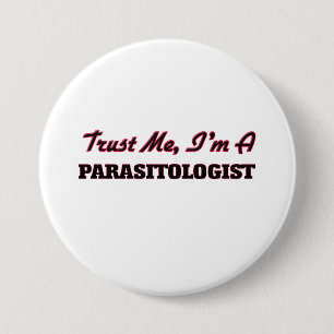 Badge Rond 7,6 Cm Faites-moi confiance je suis un parasitologue