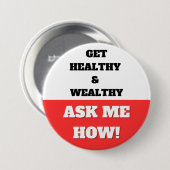 BADGE ROND 7,6 CM FAITES-VOUS SAINS ET RICHES. DEMANDEZ-MOI COMMENT (Devant & derrière)