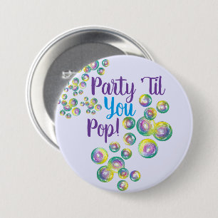 Badge Rond 7,6 Cm Fête jusqu'à vous Pop souffler bulles Iridescente