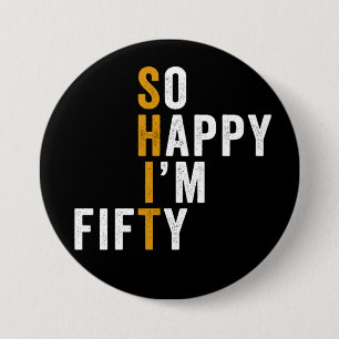 Badge Rond 7,6 Cm Funny 50e anniversaire So Happy I'm Fifty 50