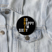Badge Rond 7,6 Cm Funny 60e anniversaire So Happy I'm Sixty 60 (En situation)