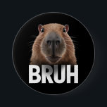 Badge Rond 7,6 Cm Funny Capybara Bruh<br><div class="desc">Funny Capybara Bruh</div>