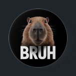Badge Rond 7,6 Cm Funny Capybara Bruh<br><div class="desc">Funny Capybara Bruh</div>