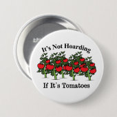 Badge Rond 7,6 Cm Funny It's Not Hoarding If It's Tomatoes (Devant & derrière)