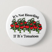 Badge Rond 7,6 Cm Funny It's Not Hoarding If It's Tomatoes (Devant)