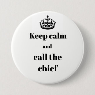 Badge Rond 7,6 Cm Gardez le calme et appelez le bouton en chef de