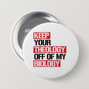 Badge Rond 7,6 Cm Gardez Votre Théologie En Dehors De Ma Biologie