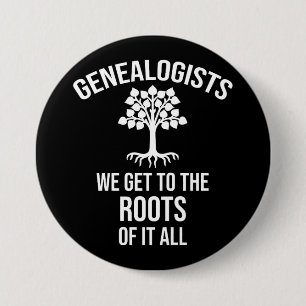 Badge Rond 7,6 Cm Généalogistes - Nous En Sommes À La Base De Tou