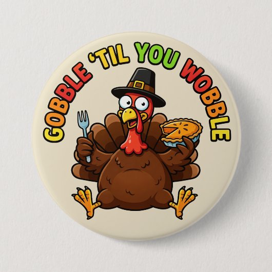 Badge Rond 7,6 Cm Gobble 'Til You Wobble (Devant)