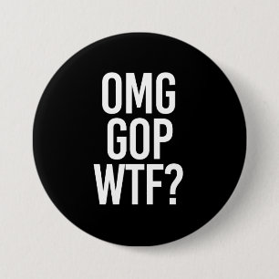 Badge Rond 7,6 Cm GOP WTF D'OMG -- - blanc -