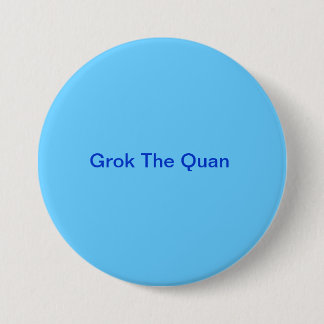 Badge Rond 7,6 Cm Grok le bouton de Quan