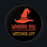 Badge Rond 7,6 Cm Halloween Où Mes Sorcières À 3 Pouces Bouton Rond<br><div class="desc">Drôle .Halloween t graphique avec une citation sorcière tendance.</div>