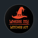 Badge Rond 7,6 Cm Halloween Où Mes Sorcières À 3 Pouces Bouton Rond<br><div class="desc">Drôle .Halloween t graphique avec une citation sorcière tendance.</div>