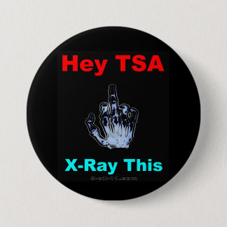 Badge Rond 7,6 Cm "Hé TSA, radiographient ce" bouton officiel