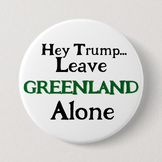 Badge Rond 7,6 Cm Hey Trump, Leave Greenland  Alone 