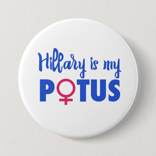 Badge Rond 7,6 Cm Hillary Clinton est mes POTUS (Devant)