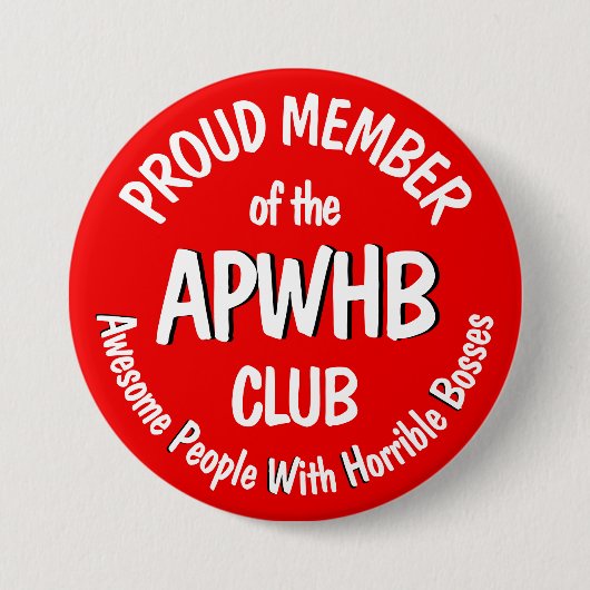 Badge Rond 7,6 Cm Horrible devise du patron v2.1 (Devant)