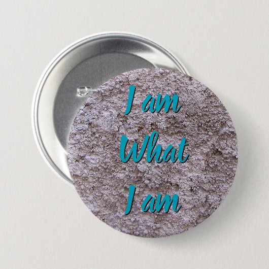 Badge Rond 7,6 Cm I am what I am any text (Devant & derrière)
